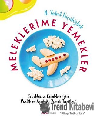 Meleklerime Yemekler - N. Yakut Küçüközbek - Alfa Yayınları - Fiyatı -