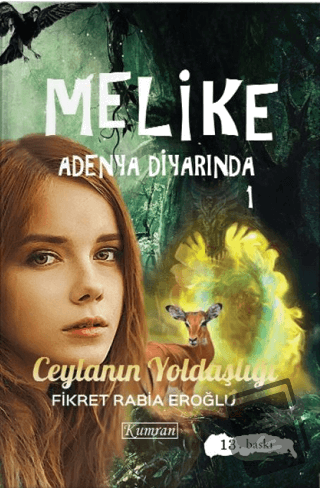 Melike Adenya Diyarında 1: Ceylanın Yoldaşlığı - Rabia Eroğlu - Kumran