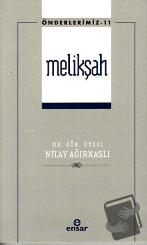 Melikşah (Önderlerimiz - 11) - Nilay Ağırnaslı - Ensar Neşriyat - Fiya