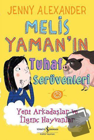 Melis Yaman’ın Tuhaf Serüvenleri - Jenny Alexander - İş Bankası Kültür