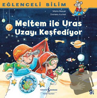 Meltem ile Uras Uzayı Keşfediyor - Eğlenceli Bilim - Maria Breuer - İş