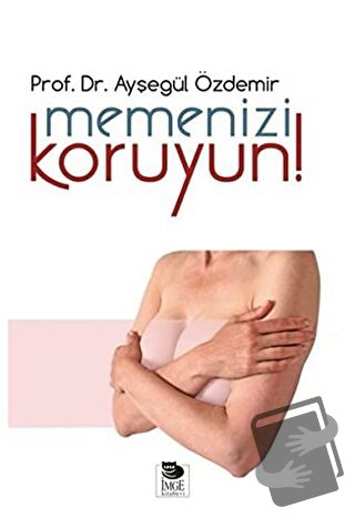 Memenizi Koruyun - Ayşegül Özdemir - İmge Kitabevi Yayınları - Fiyatı 