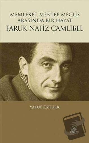 Memleket Mektep Meclis Arasında Bir Hayat Faruk Nafiz Çamlıbel - Yakup