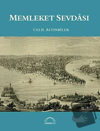 Memleket Sevdası - Celil Altınbilek - Kubbealtı Neşriyatı Yayıncılık -