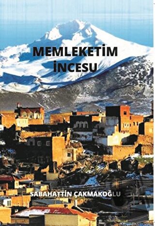 Memleketim İncesu - Sabahattin Çakmakoğlu - Kültür Ajans Yayınları - F