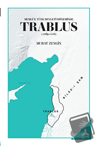 Memlük Türk Devleti Döneminde Trablus (1289-1516) - Murat Zengin - Son