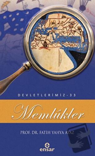 Memlükler (Devletlerimiz-33) - Fatih Yahya Yılmaz - Ensar Neşriyat - F