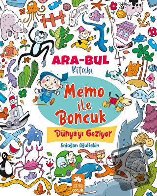 Memo ile Boncuk Dünya’yı Geziyor - Ara Bul Kitabı - Erdoğan Oğultekin 