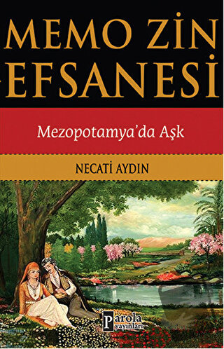 Memo Zin Efsanesi : Mezopotamya'da Aşk - Necati Aydın - Parola Yayınla