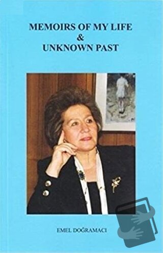 Memoirs Of My Life Unknown Past - Emel Doğramacı - Kilit Yayınevi - Fi