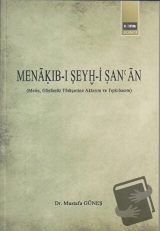 Menakıb-ı Şeyh-i Şan’an - Mustafa Güneş - Eğitim Yayınevi - Bilimsel E