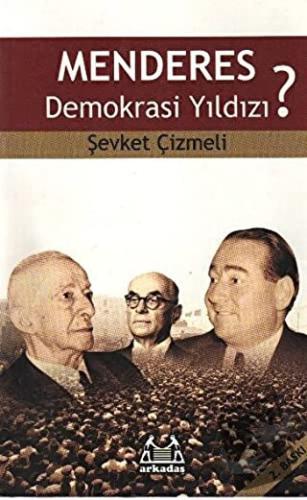 Menderes Demokrasi Yıldızı? - Şevket Çizmeli - Arkadaş Yayınları - Fiy