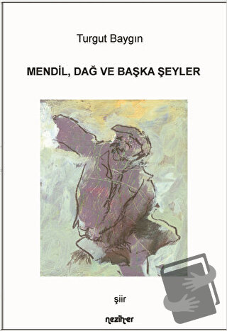 Mendil Dağ ve Başka Şeyler - Turgut Baygın - Neziher Yayınları - Fiyat