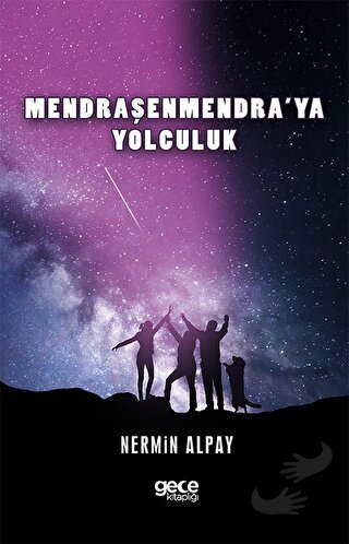 Mendraşenmendra’ya Yolculuk - Nermin Alpay - Gece Kitaplığı - Fiyatı -