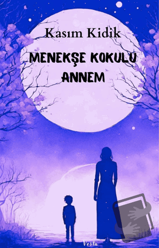 Menekşe Kokulu Annem - Kasım Kidik - Vesta Yayınları - Fiyatı - Yoruml