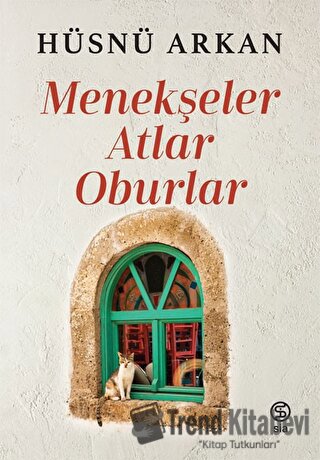 Menekşeler, Atlar, Oburlar - Hüsnü Arkan - Sia Kitap - Fiyatı - Yoruml