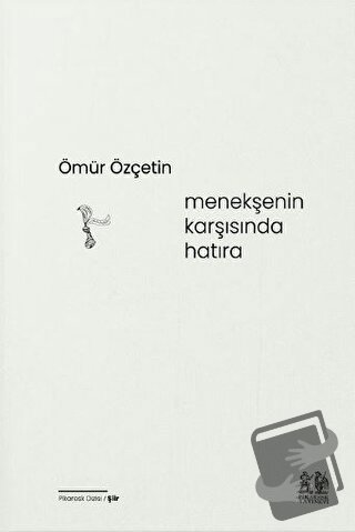 Menekşenin Karşısında Hatıra - Ömür Özçetin - Pikaresk Yayınevi - Fiya