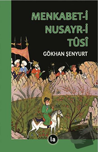 Menkabet-i Nusayr-i Tûsİ - Gökhan Şenyurt - La Kitap - Fiyatı - Yoruml