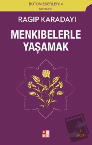 Menkıbelerle Yaşamak - Ragıp Karadayı - Babıali Kültür Yayıncılığı - F