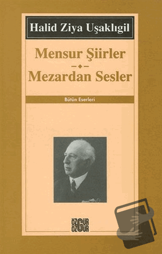 Mensur Şiirler Mezardan Sesler Bütün Eserleri - Halid Ziya Uşaklıgil -