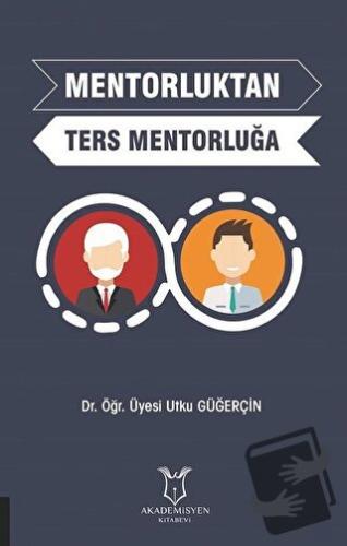 Mentorluktan Ters Mentorluğa - Utku Güğerçin - Akademisyen Kitabevi - 