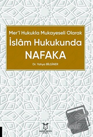 Mer’i Hukukla Mukayeseli Olarak İslâm Hukukunda Nafaka - Yahya Bilgine