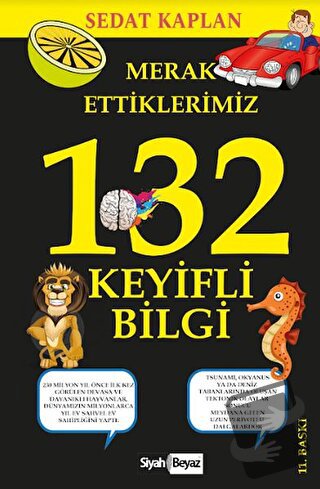 Merak Ettiklerimiz 132 Keyifli Bilgi - Sedat Kaplan - Siyah Beyaz Yayı