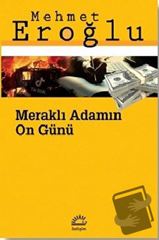 Meraklı Adamın On Günü - Mehmet Eroğlu - İletişim Yayınevi - Fiyatı - 