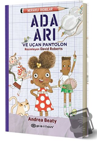 Meraklı Bıdıklar - Ada Arı ve Uçan Pantolon - Andrea Beaty - Epsilon Y