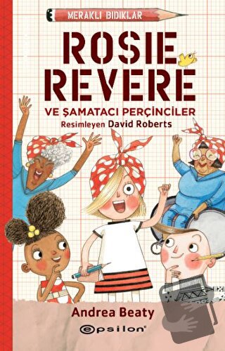 Meraklı Bıdıklar - Rosie Revere Şamatacı Perçinciler - Andrea Beaty - 