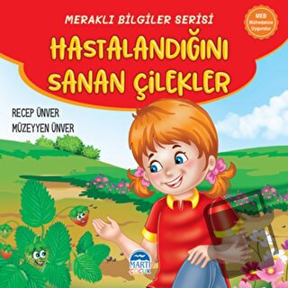 Meraklı Bilgiler Serisi - Hastalandığını Sanan Çilekler - Recep Ünver 