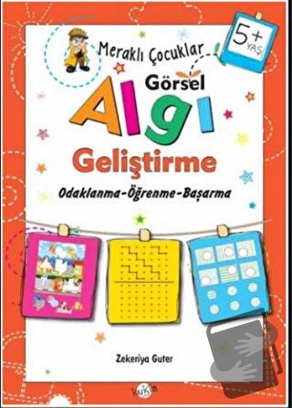 Meraklı Çocuklar Görsel Algı Geliştirme 5+ Yaş - Zekeriya Guter - Kukl