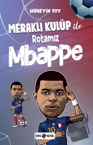 Meraklı Kulüp ile Rotamız Mbappe - Hüseyin Toy - Genç Hayat - Fiyatı -