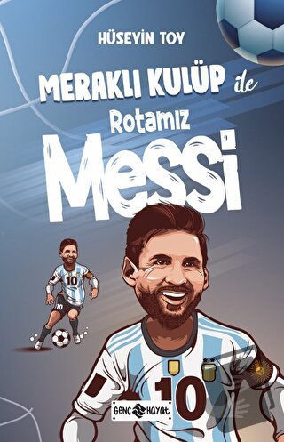 Meraklı Kulüp ile Rotamız Messi - Hüseyin Toy - Genç Hayat - Fiyatı - 