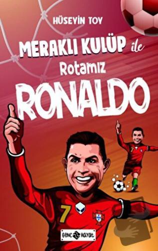 Meraklı Kulüp ile Rotamız Ronaldo - Hüseyin Toy - Genç Hayat - Fiyatı 