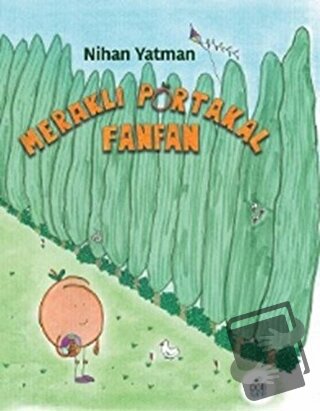 Meraklı Portakal Fanfan (Ciltli) - Nihan Yatman - Pötikare Yayıncılık 