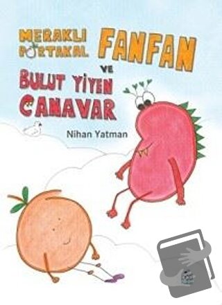 Meraklı Portakal Fanfan ve Bulut Yiyen Canavar (Ciltli) - Nihan Yatman