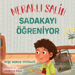 Meraklı Salih Sadakayı Öğreniyor - Ayşe Merve Tütüncü - İdrak Yayınlar