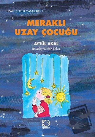 Meraklı Uzay Çocuğu - Aytül Akal - Uçanbalık Yayıncılık - Fiyatı - Yor