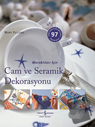 Meraklıları İçin Cam ve Seramik Dekorasyonu (Ciltli) - Mary Fellows - 