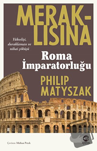 Meraklısına Roma İmparatorluğu - Philip Matyszak - Nova Kitap - Fiyatı