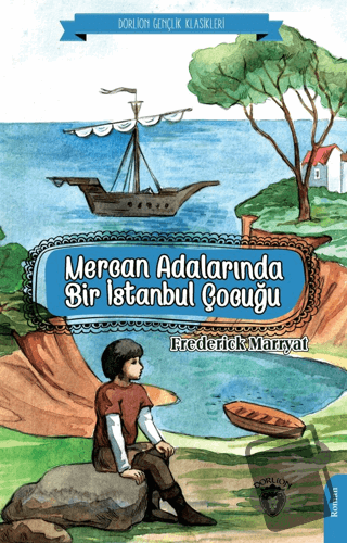 Mercan Adalarında Bir İstanbul Çocuğu - Frederick Marryat - Dorlion Ya