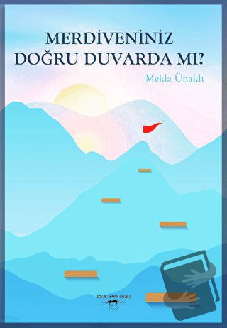 Merdiveniniz Doğru Duvarda mı ? - Melda Ünaldı - Sokak Kitapları Yayın