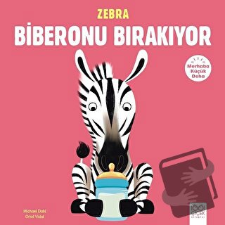 Merhaba Küçük Deha - Zebra Biberonu Bırakıyor - Michael Dahl - 1001 Çi