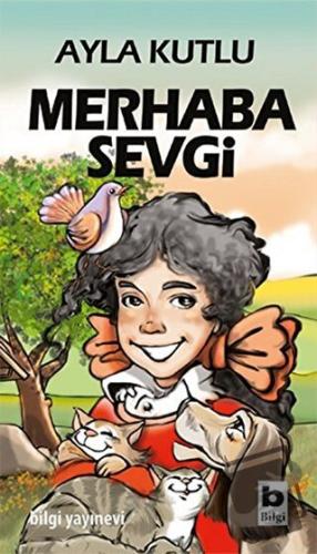 Merhaba Sevgi - Ayla Kutlu - Bilgi Yayınevi - Fiyatı - Yorumları - Sat