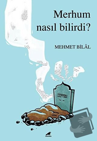 Merhum Nasıl Bilirdi? - Mehmet Bilal - Kara Karga Yayınları - Fiyatı -