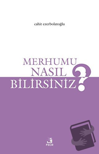 Merhumu Nasıl Bilirsiniz? - Cahit Ezerbolatoğlu - Fecr Yayınları - Fiy