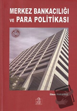 Merkez Bankacılığı ve Para Politikası - İlker Parasız - Ezgi Kitabevi 