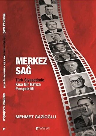 Merkez Sağ - Türk Siyasetinde Kısa Bir Hafıza Perspektifi - Mehmet Gaz