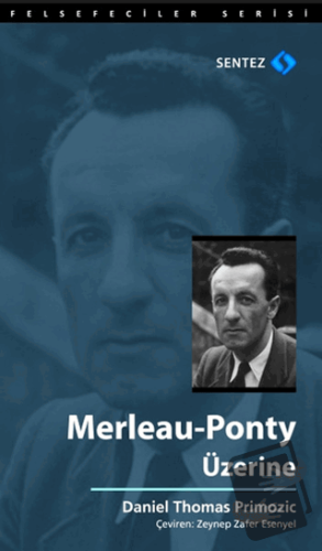 Merleau-Ponty Üzerine - Daniel Thomas Primozic - Sentez Yayınları - Fi